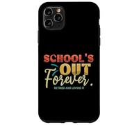 L'école est finie pour Toujours La Retraite des Enseignants retraités Coque pour iPhone 11 Pro Max