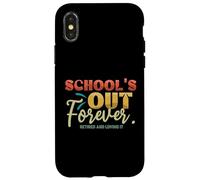 L'école est finie pour Toujours La Retraite des Enseignants retraités Coque pour iPhone X/XS