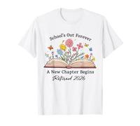 L'école est finie pour Toujours, Un Nouveau chapitre Commence, Retraite 2026 T-Shirt
