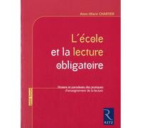 L'école Et La Lecture Obligatoire - Histoire Et Paradoxes Des Pratiques D'enseignement De La Lecture