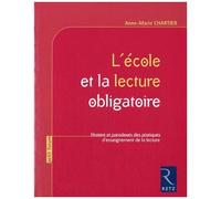 L'école Et La Lecture Obligatoire - Histoire Et Paradoxes Des Pratiques D'enseignement De La Lecture