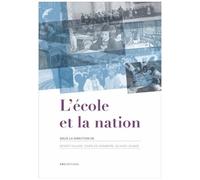 L'école Et La Nation - Actes Du Séminaire Scientifique International, Lyon, Barcelone, Paris, 2010