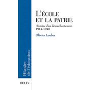 Olivier Loubes – L'école et la patrie : Histoire d'un désenchantement (1914-1940) – Éditions Belin