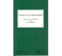 L'école et la philosophie Etudes réunies et présentées par Jean Lombard - Jean Lombard - L'harmattan - broché - Etude