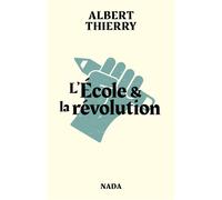 L'École et la révolution - Albert Thierry - Nada - broché - Essai