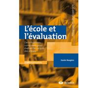 L'école et l'évaluation Des siutations complexes pour évaluer les acquis des élèves - Xavier Roegiers - De Boeck Supérieur - broché - Etude