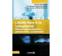 L'école face à la complexité Désinstitutionnalisation, globalisation, accélération - Eric Mangez - De Boeck Supérieur - broché - Essai