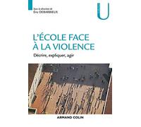 L'école face à la violence - Décrire, expliquer, agir: Décrire, expliquer, agir