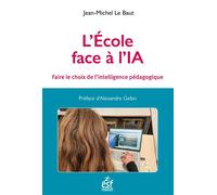 L'école face à l'IA Faire le choix de l'intelligence pédagogique - Jean-Michel Le Baut - Esf - broché - Essai