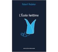 L'Ecole fantôme Robert Redeker (Auteur)