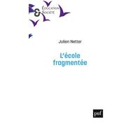 L'École fragmentée - Julien Netter - Puf - broché - Essai