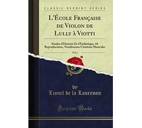 L'École Française de Violon de Lully à Viotti, Vol. 2 (Classic Reprint): Études d'Histoire Et d'Esthétique; 44 Reproductions, Nombreuses Citations Musicales