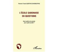 L'école gabonaise en questions Quel système de pensée, pour quelle société ? - Romaric Franck Quentin De Mongaryas - L'harmattan - broché - Essai