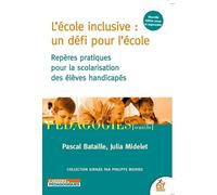 L'école inclusive : un défi pour l'école: REPERES PRATIQUES POUR LA SCOLARISATION DES ELEVES HANDICAPES