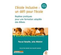 L'école inclusive : un défi pour l'école: REPÈRES PRATIQUES POUR UNE FORMATION ADAPTÉE DES ÉLÈVES