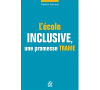 L'école inclusive, une promesse trahie - Frédéric Grimaud - Esf - broché - Essai