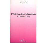 L'école, La Religion Et La Politique - De Condorcet À Ferry | Occasion