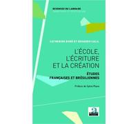 L'école, L'écriture Et La Création - Etudes Françaises Et Brésiliennes