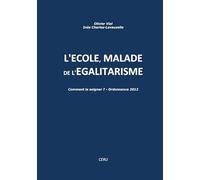 L'école malade de l'égalitarisme: Comment la soigner ? Ordonnance 2012.