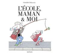 L'Ecole, maman et moi - Clothilde Delacroix - Seuil Jeunesse - Poche - Contes et légendes jeunesse