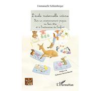 L'école maternelle intime: Pour un environnement propice au bien-être et à l'autonomie de l'enfant