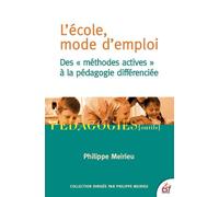 L'école mode d'emploi Desméthodes actives à la pédagogie différenciée - Philippe Meirieu - Esf - broché - Essai