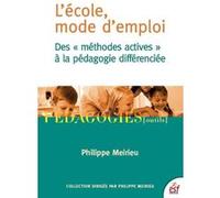 L'école mode d'emploi Philippe Meirieu (Auteur)