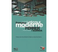 L'ecole Moderne - Explication Posthume Et Finalité De L'enseignement Rationnel