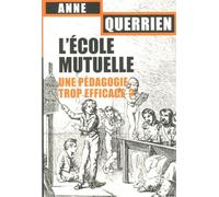 L'école Mutuelle - Une Pédagogie Trop Efficace ?
