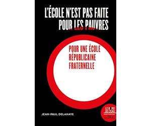 L'école n'est pas faite pour les pauvres: Pour une école républicaine et fraternelle