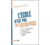 L'école n'est pas une entreprise : Le néo-libéralisme à l'assaut de l'enseignement public