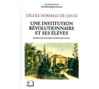 L'ecole Normale De L'an Iii - Tome 5, Une Institution Révolutionnaire Et Ses Élèves : Introduction Historique À L'édition Des Leçons
