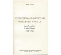 L'école Normale D'instituteurs Du Haut-Rhin À Colmar - De Sa Constitution À La Loi Falloux, 1832-1850