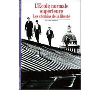 L'Ecole Normale Superieure. Les Chemins De La Liberte