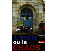 L'Ecole ou le Chaos : Le refus de la faillite du système éducatif
