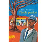 Tahar Ben Jelloun – L'école perdue – Roman junior dès 9 ans – Poche – Gallimard jeunesse