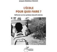 L'école pour quoi faire ? Jacques Deboheur Koukam (Auteur)