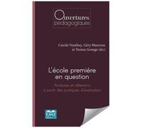 L'école Première En Question - Analyses Et Réflexions À Partir Des Pratiques D'évaluation