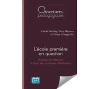 L'école Première En Question - Analyses Et Réflexions À Partir Des Pratiques D'évaluation