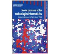 L'école Primaire Et Les Technologies Informatisées - Des Enseignants Face Aux Tice