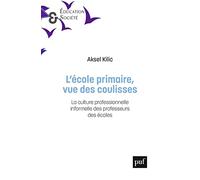 L'école primaire, vue des coulisses: La culture professionnelle informelle des professeurs des écoles