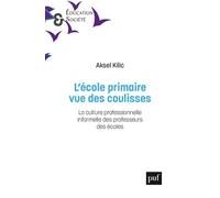 L'école primaire, vue des coulisses: La culture professionnelle informelle des professeurs des écoles