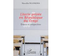L'école privée en République du Congo Enjeux et perspectives - Marcellin Ngankima - L'harmattan - broché - Essai