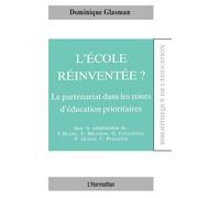 L'école réinventée ? Le partenariat dans les zones d'éducation prioritaires - Dominique Glasman - L'harmattan - broché - Livre