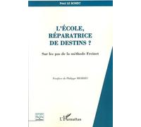 L'école, réparatrice de destins?: Sur les pas de la méthode Freinet