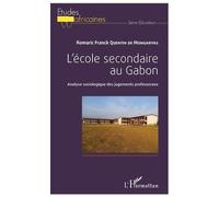 L'école Secondaire Au Gabon - Analyse Sociologique Des Jugements Professoraux