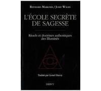 L'école Secrète De Sagesse - Rituels Et Doctrines Authentiques Des Illuminés