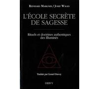 L'école secrète de sagesse - Rituels et doctrines authentiques des illuminés