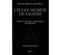 L'école secrète de sagesse - Rituels et doctrines authentiques des illuminés Reinhard Markner (Auteur), Josef Wäges (Auteur), Lionel Duvoy (Traduction)