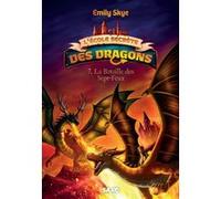 L'École secrète des dragons - Tome 07 La Bataille des Sept-Feux (broché) Emily Skye (Auteur), Pascal Nöldner (Illustration), Lyse Leroy (Traduction)